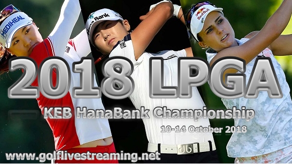 2018 LPGA KEB HanaBank Championship Live Stream