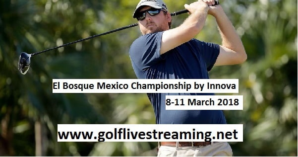 2018 El Bosque Mexico Championship Live