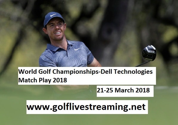 2018 WGC Dell Technologies Match Play Live Stream