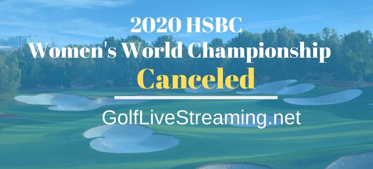 2020 HSBC Women World Championship Canceled