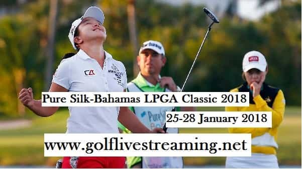 Watch Pure Silk Bahamas LPGA Classic 2018 Live