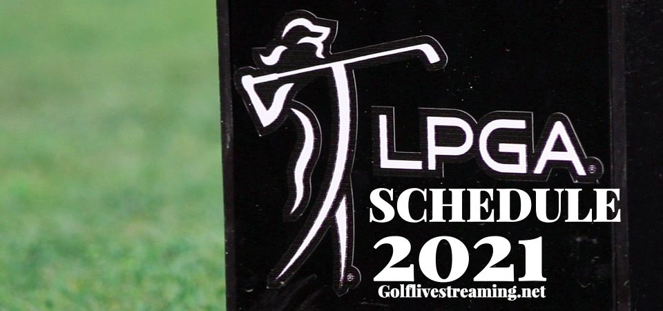 Golf LPGA Tour Schedule 2021 Live Stream