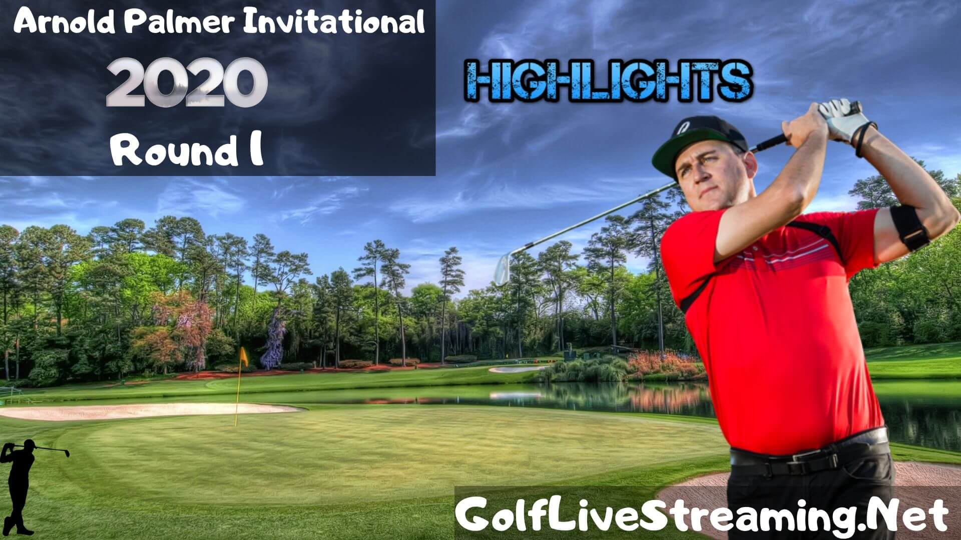 Arnold Palmer Invitational RD 1 HIGHLIGHTS 2020